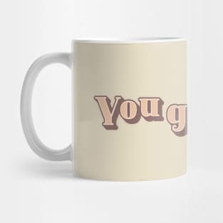 You Got This Mug